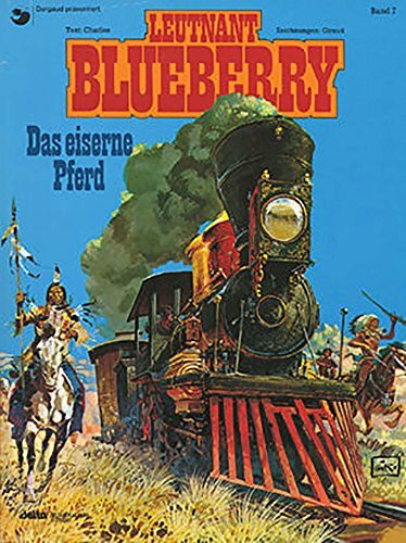 Blueberry 07 Das Eiserne Pferd (Leutnant Blueberry)
