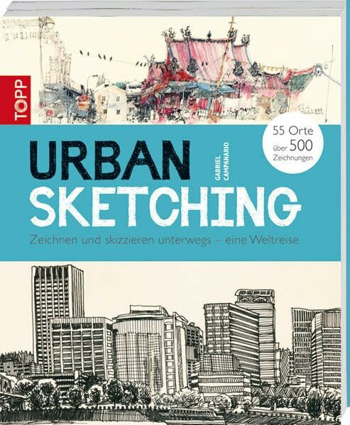 Urban Sketching: Zeichnen und skizzieren unterwegs - eine Weltreise
