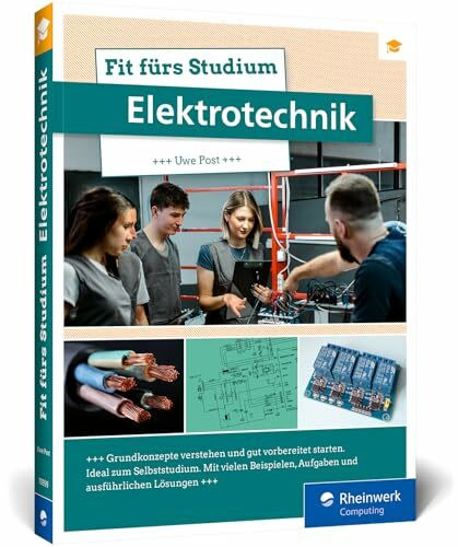 Fit fürs Studium – Elektrotechnik: Bestens vorbereitet ins E-Technik-Studium. Das Einstiegsbuch mit Beispielen, Übungsaufgaben und Lösungen