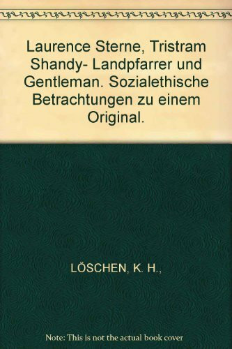 Laurence Sterne, Tristram Shandy- Landpfarrer und Gentleman. Sozialethische Betrachtungen zu einem Original.