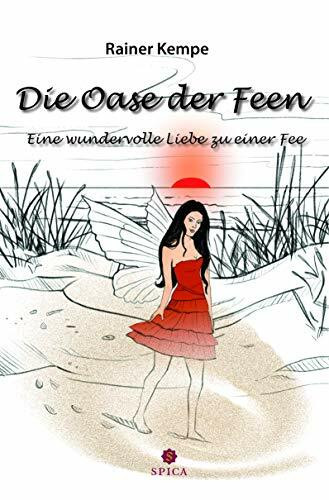 Die Oase der Feen: Eine wundervolle Liebe zu einer Fee