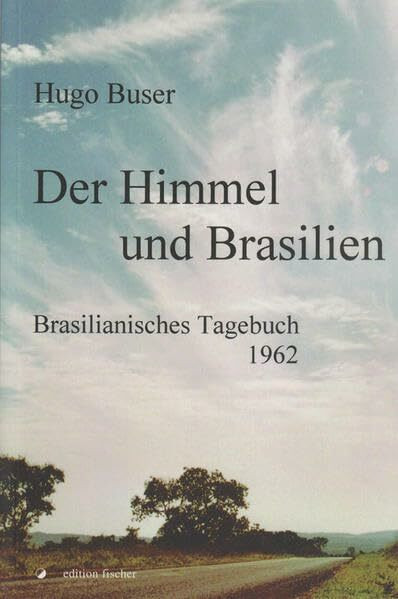 Der Himmel und Brasilien: Brasilianisches Tagebuch - 1962
