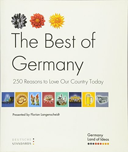 German Standards - The Best of Germany: 250 Reasons to Love Our Country Today