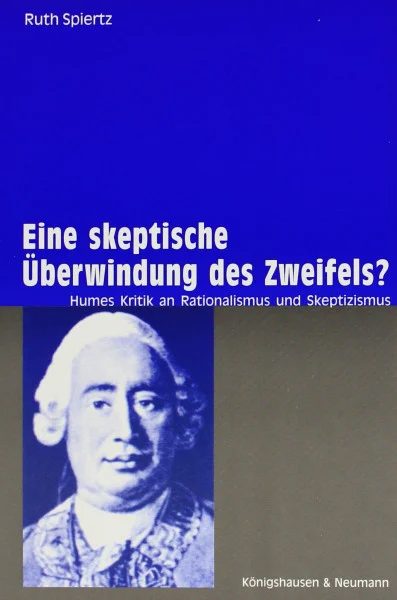 Eine skeptische Überwindung des Zweifels?: Humes Kritik an Rationalismus und Skeptizismus (Epistemata - Würzburger wissenschaftliche Schriften. Reihe Philosophie)