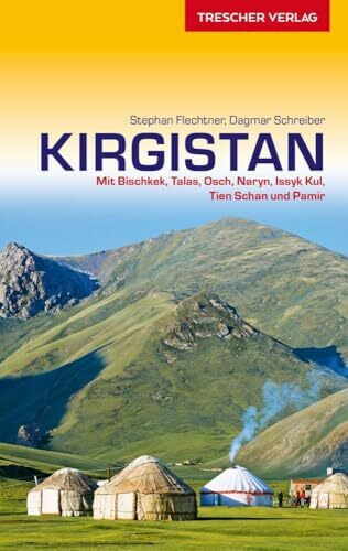 Reiseführer Kirgistan: Mit Bischkek, Talas, Osch, Naryn, Issyk Kul, Tien Schan und Pamir (Trescher-Reiseführer)