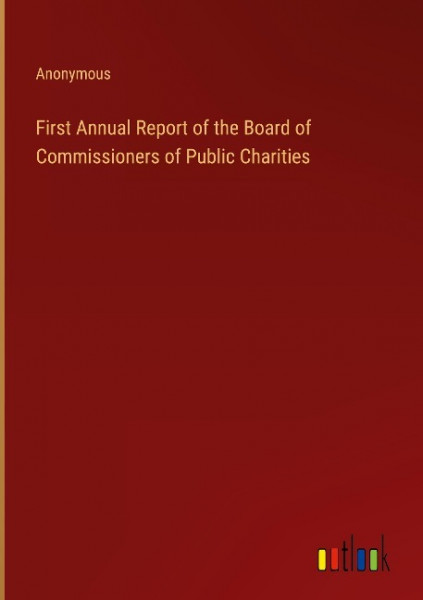 First Annual Report of the Board of Commissioners of Public Charities