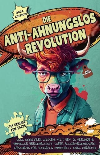 Die Anti-Ahnungslos-Revolution für Teenager: 761 geniale Fun Facts & Unnützes Wissen mit denen du mega beeindruckst – Das perfekte Allgemeinwissen-Geschenk für Jungen & Mädchen, inkl. Hörbuch & Quiz