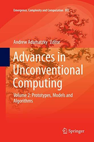 Advances in Unconventional Computing: Volume 2: Prototypes, Models and Algorithms (Emergence, Complexity and Computation, 23, Band 23)