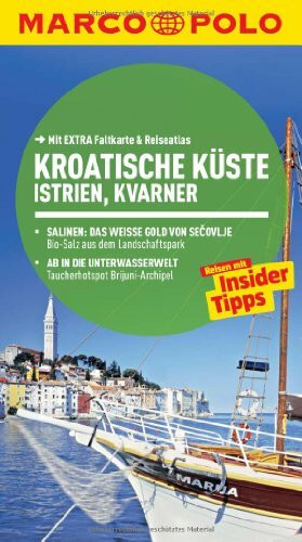 MARCO POLO Reiseführer Kroatische Küste Istrien, Kvarner: Reisen mit Insider-Tipps. Mit EXTRA Faltkarte & Reiseatlas