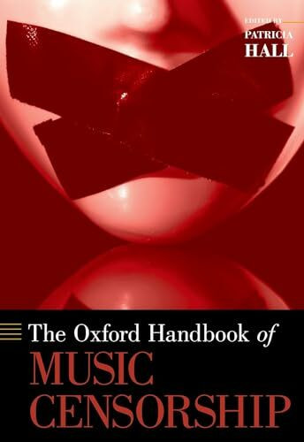 Hall, P: Oxford Handbook of Music Censorship (Oxford Handbooks)