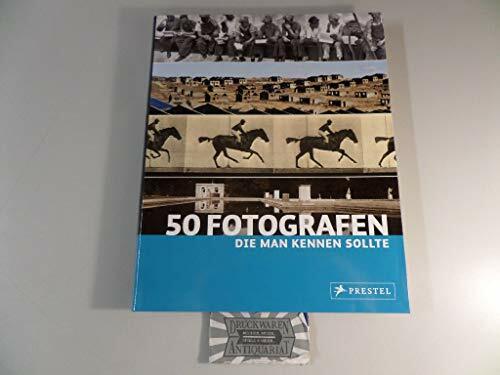 50 Fotografen, die man kennen sollte 50 Fotografen, die man kennen sollte