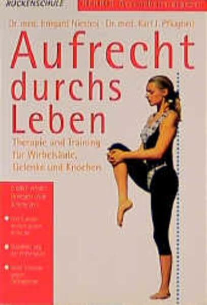 Aufrecht durchs Leben: Therapie und Training für Wirbelsäule, Gelenke und Knochen (Herbig Gesundheitsratgeber)