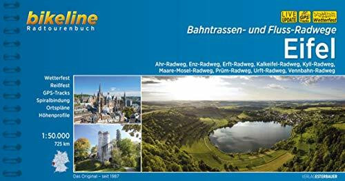 Bahntrassen- und Fluss-Radwege Eifel: Ahr-Radweg, Enz-Radweg, Erft-Radweg, Kalkeifel-Radweg, Kyll-Radweg, Maare-Mosel-Radweg, Prüm-Radweg, ... LiveUpdate (Bikeline Radtourenbücher)