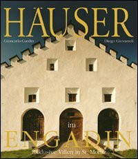 Häuser im Engadin und Bergell. Villen in St. Moritz (L' architettura dei luoghi)