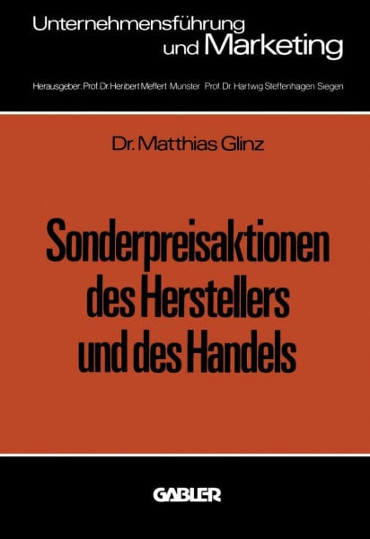 Sonderpreisaktionen des Herstellers und des Handels: unter besonderer Berücksichtigung empirisch ermittelter Marktreaktionen im Konsumgütermarkt (Unternehmensführung und Marketing)
