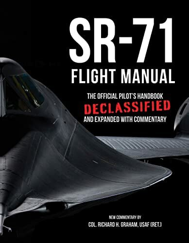 SR-71 Flight Manual: The Official Pilot's Handbook Declassified and Expanded with Commentary