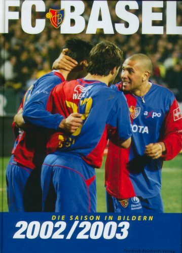 FC Basel 2002/2003. Die Saison in Bildern
