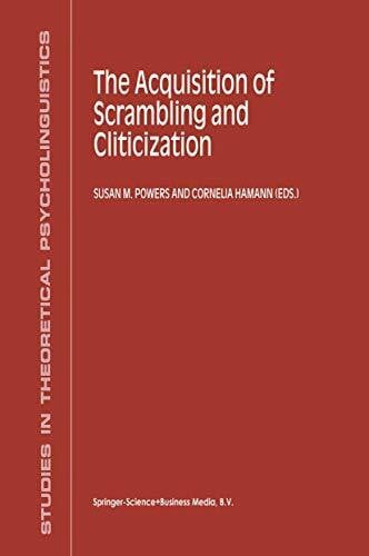 The Acquisition of Scrambling and Cliticization (Studies in Theoretical Psycholinguistics, 26, Band 26)