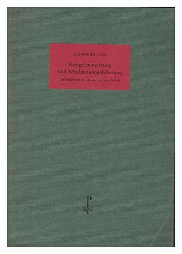 Kriegsfinanzierung und Schuldenkonsolidierung - Faksimiledruck der Denkschrift Von 1943/44