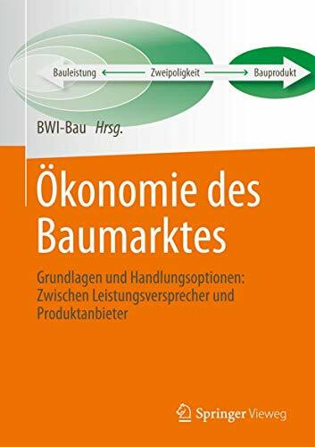 Springer Vieweg Ökonomie Des Baumarktes, Grundlagen Und Handlungsoptionen, Zwischen Leistungsversprecher Und P...