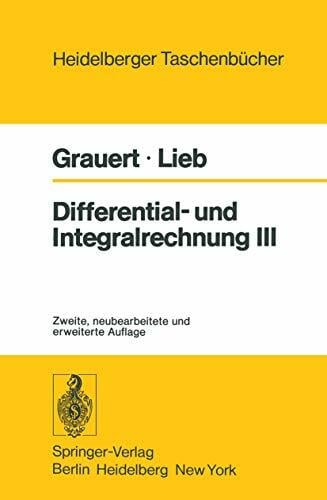 Differential- und Integralrechnung III: Integrationstheorie Kurven- und Flächenintegrale Vektoranalysis (Heidelberger Taschenbücher, 43, Band 43) Differential- und Integralrechnung III: Integrationstheorie Kurven- und Flächenintegrale Vektoranalysis (Heidelberger Taschenbücher, 43, Band 43)