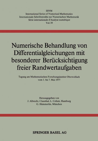 Numerische Behandlung von Differentialgleichungen mit besonderer Berücksichtigung freier Randwertaufgaben: Tagung Am Mathemat.Forschungsinstitut . . . ... Series of Numerical Mathematics, 39, Band 39)