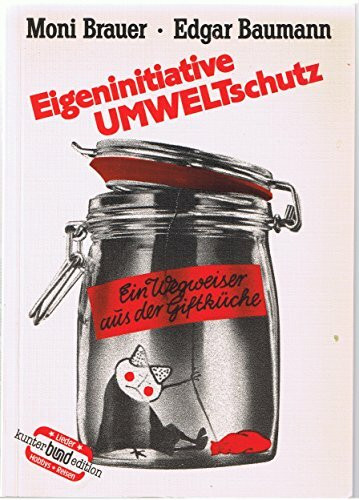 Eigeninitiative Umweltschutz. Ein Wegweiser aus der Giftküche