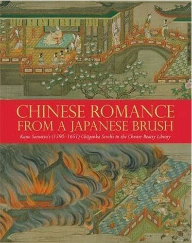 Chinese Romance from a Japanese Brush: Kano Sansetsu's Chogonka Scrolls in the Chester Beatty Library: Kano Sansetsu's (1590-1651) Chogonka Scrolls in the Chester Beatty Library