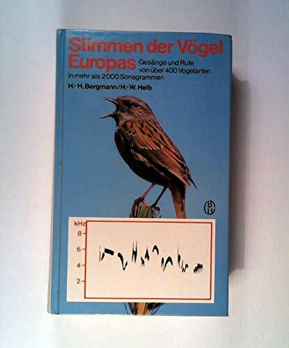 Stimmen der Vögel Europas. Gesänge und Rufe von über 400 Vogelarten in mehr als 200 Sonagrammen