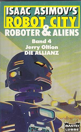 Isaac Asimovs Robot City. Roboter & Aliens Bd 4: Die Allianz