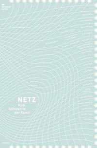 Netz. Vom Spinnen in der Kunst