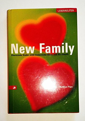 new family: Elternreiche Kinder, nicht kinderreiche Eltern sind die Zukunft
