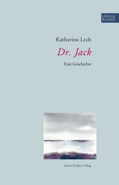 Dr. Jack: Eine Geschichte (Edition korund)