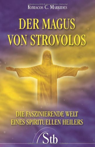 Der Magus von Strovolos. Die faszinierende Welt eines spirituellen Heilers