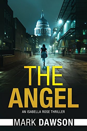 The Angel: Act I (An Isabella Rose Thriller, 1, Band 1)