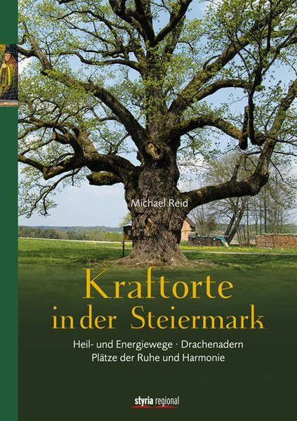 Kraftorte in der Steiermark: Plätze der Ruhe und Harmonie - Heil- und Energiewege