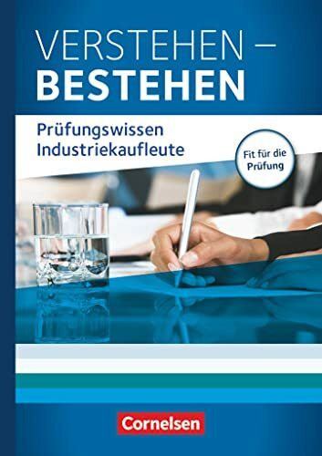 Industriekaufleute - Ausgabe 2011 - Jahrgangsübergreifend: Verstehen - Bestehen: Prüfungswissen Industriekaufleute - Ausbildungsordnung 2002 - Buch