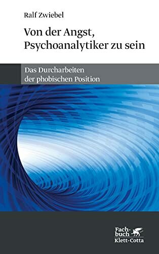 Von der Angst, Psychoanalytiker zu sein: Das Durcharbeiten der phobischen Position