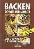 Backen Schritt für Schritt. Das Grundbackbuch für sicheres Gelingen
