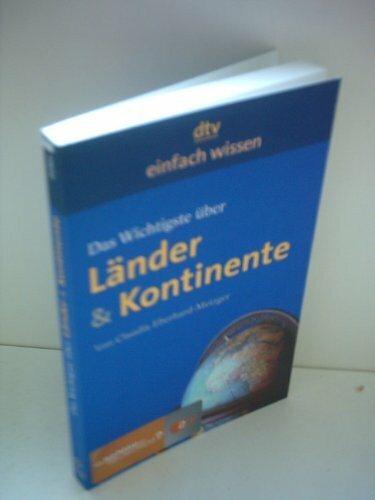 Das Wichtigste über Länder & Kontinente: Originalausgabe (dtv Sachbuch)