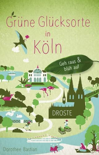Grüne Glücksorte in Köln: Geh raus & blüh auf: Geh raus und blüh auf