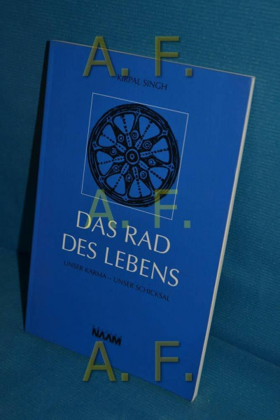 Das Rad des Lebens. Unser Karma - unser Schicksal
