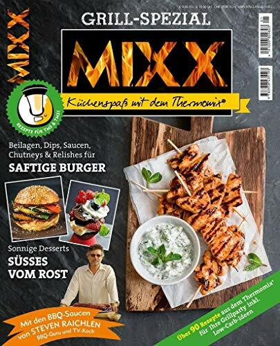 Sonderheft MIXX: Grill-Spezial: Küchenspaß mit dem Thermomix®: Küchenspaß mit dem Thermomix®. Mit leckeren veganen & Low Carb Rezepten. Mit den BBQ Saucen von Steven Raichlen