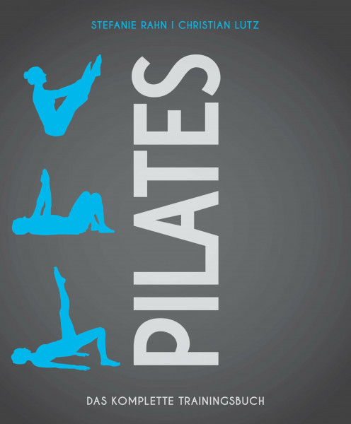 Pilates: Das komplette Trainingsbuch (Wo Sport Spaß macht)