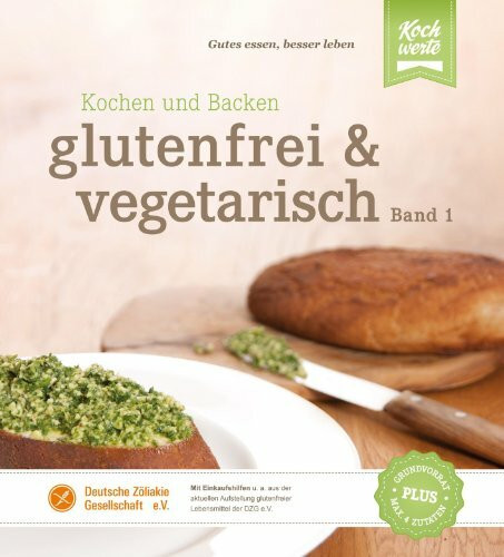 glutenfrei und vegetarisch: Band 1, Kochen und Backen