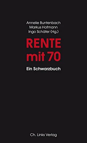 Rente mit 70: Ein Schwarzbuch