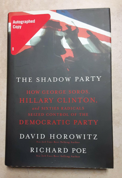 The Shadow Party: How George Soros, Hillary Clinton, And Sixties Radicals Seized Control of the Democratic Party