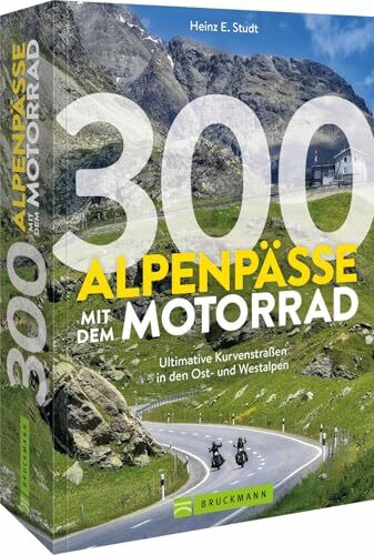 Motorradtouren Buch – 300 Alpenpässe mit dem Motorrad: Ultimative Kurvenstraßen in den Ost- und Westalpen. Einfache Reise-Planung dank Detailkarten und GPS-Daten zum Download.