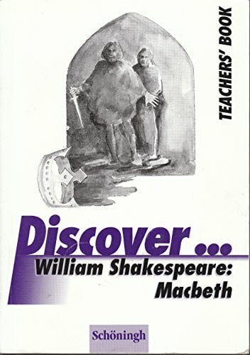 Discover...Topics for Advanced Learners / William Shakespeare: Macbeth: Teacher's Book
