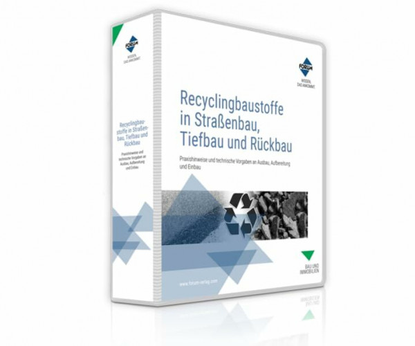 Recyclingbaustoffe in Straßenbau, Tiefbau und Rückbau: Praxishinweise und technische Vorgaben an Ausbau, Aufbereitung und Einbau